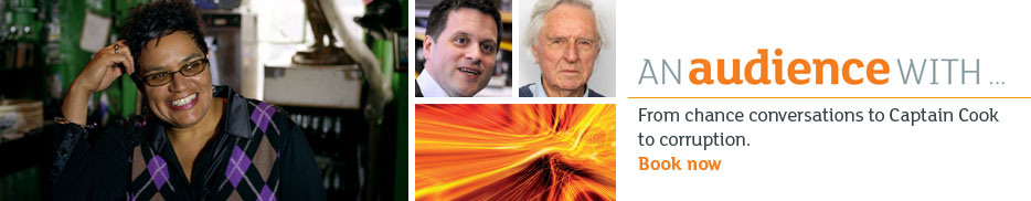 An audience with...From chance conversations to Captain Cook to corruption. Book now
