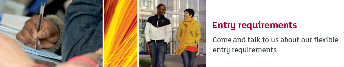 Entry requirements - Come and talk to us about our flexible entry requirements