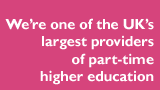 We’re one of the UK’s largest providers of part-time higher education