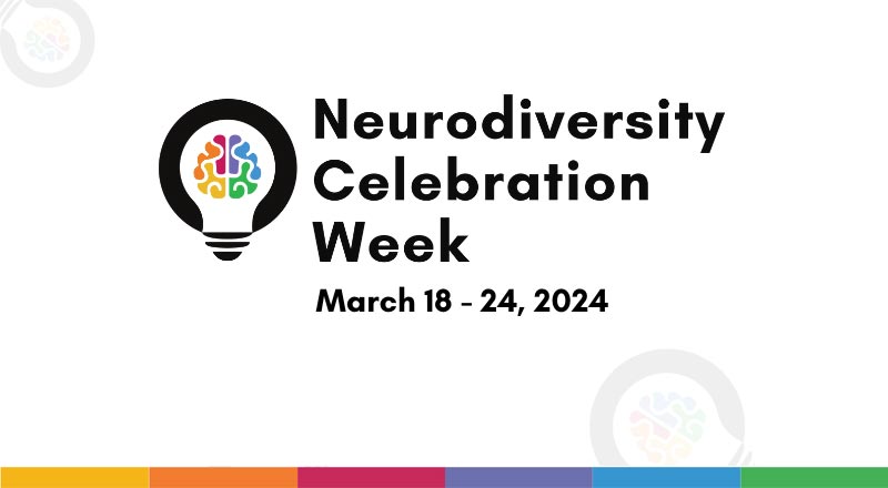Neurodiversity Celebration Week: 18 - 24 March 2024