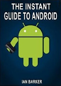 The Instant Guide to Android