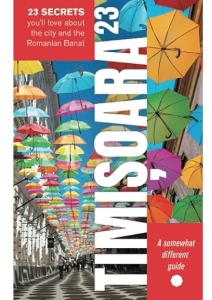 Timi?oara23: 23 Secrets You’ll Love About the City and the Romanian Banat