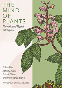 The Mind of Plants: The Mind of Plants: Narratives of Vegetal Intelligence 
